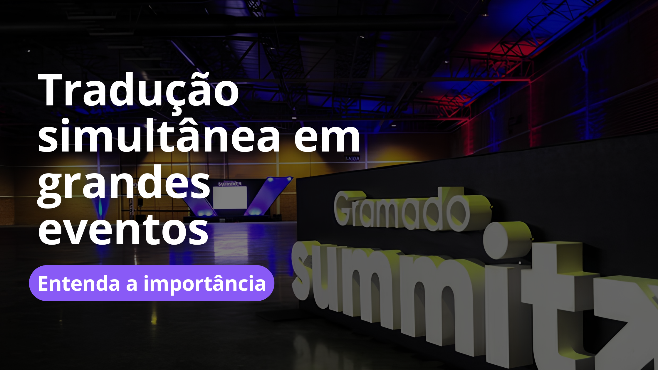Gramado Summit: os bastidores da tradução com IA