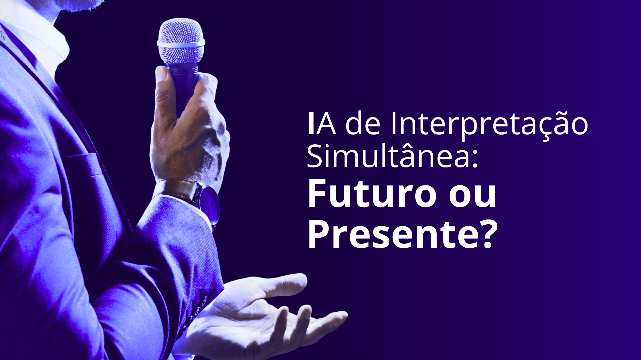 IA de Interpretação simultânea: futuro ou presente?