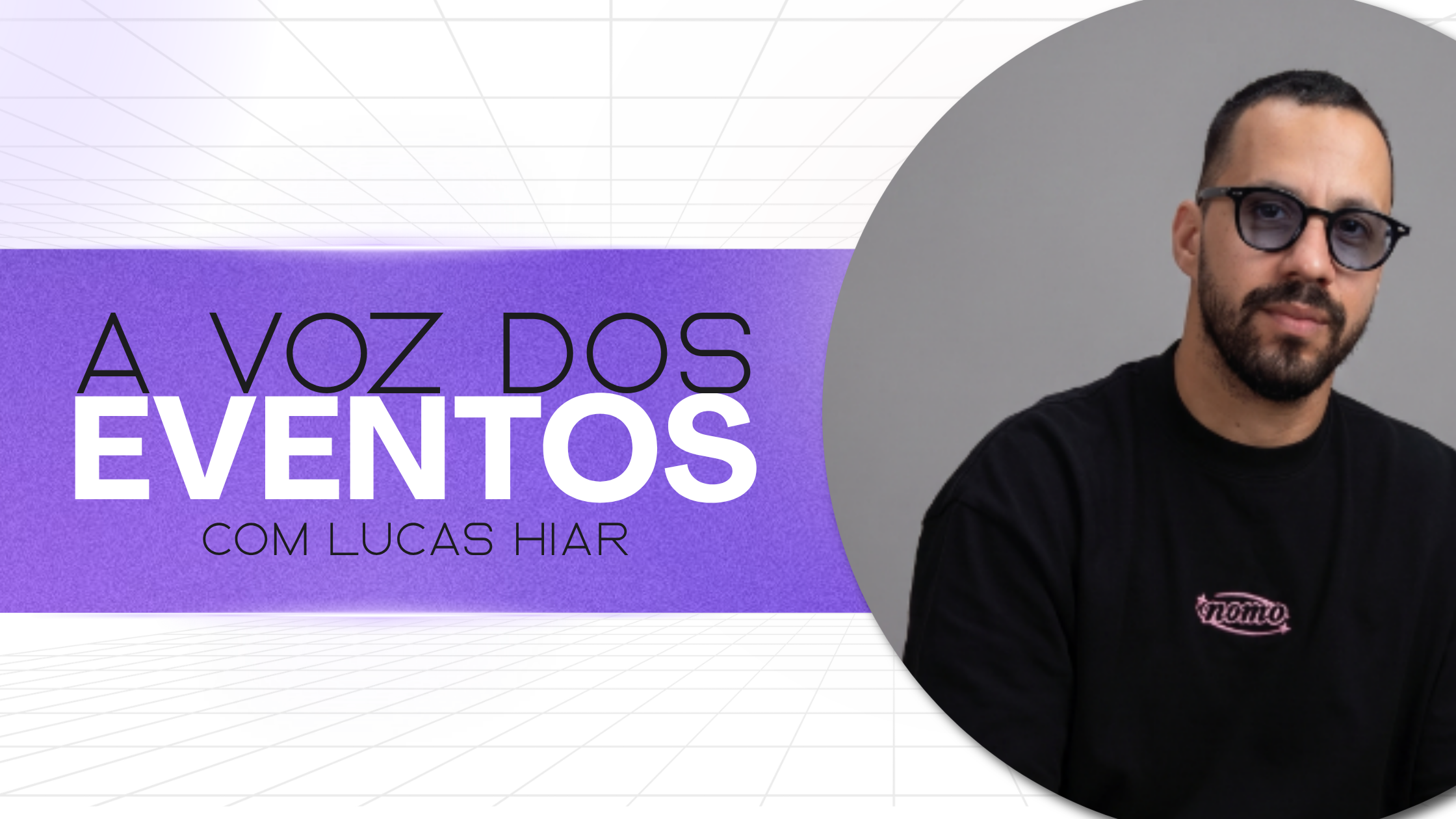 Conteúdo de evento não pode morrer no dia seguinte — Lucas Hiar (Nomo) Explica Por Quê